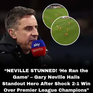 “NEVILLE STUNNED! ‘He Ran the Game’ – Gary Neville Hails Standout Hero After Shock 2-1 Win Over Premier League Champions”